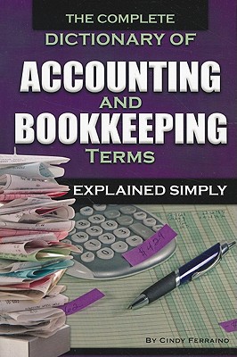 Complete Dictionary of Accounting & Bookkeeping Terms Explained Simply