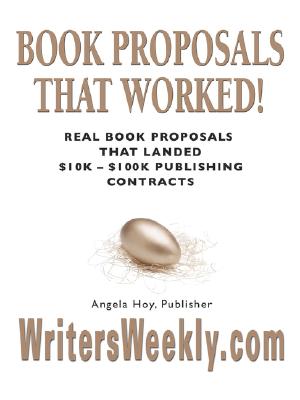 Book Proposals That Worked! Real Book Proposals That Landed $10k - $100k Publishing Contracts