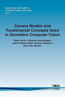 Camera Models and Fundamental Concepts Used in Geometric Computer Vision