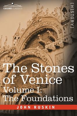 The Stones of Venice - Volume I