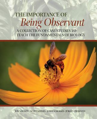 The Importance of Being Observant: A Collection of Case Studies to Teach the Fundamentals of Biology