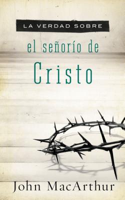 La verdad sobre el senorio de Cristo