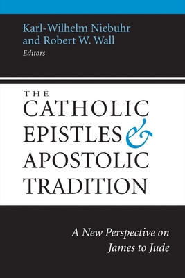 The Catholic Epistles and Apostolic Tradition