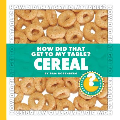 How Did That Get to My Table? Cereal