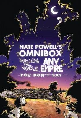 Nate Powell's Omnibox: Featuring Swallow Me Whole, Any Empire, & You Don't Say