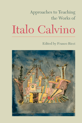 Approaches to Teaching the Works of Italo Calvino