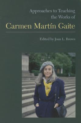 Approaches to Teaching the Works of Carmen Martin Gaite