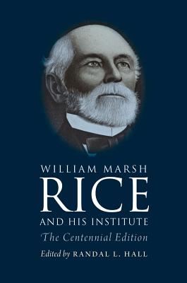 William Marsh Rice and His Institute