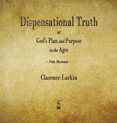 Dispensational Truth or God's Plan and Purpose in the Ages