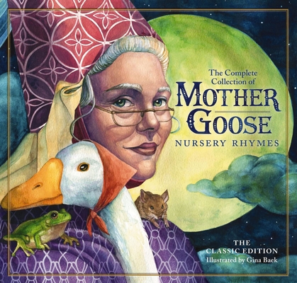 The Classic Collection of Mother Goose Nursery Rhymes