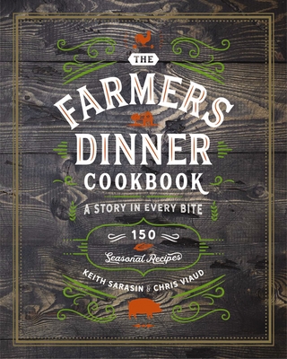 Farmers Dinner Cookbook: A Story in Every Bite