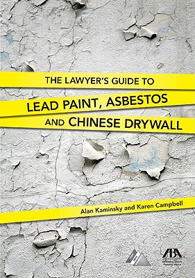 The Lawyer's Guide to Lead Paint, Asbestos and Chinese Drywall