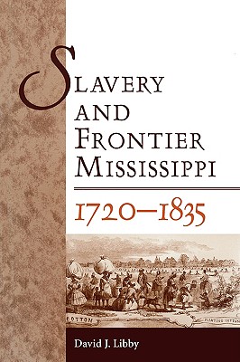 Slavery and Frontier Mississippi, 1720-1835