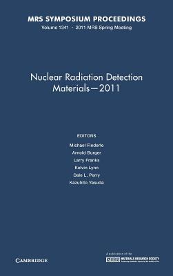 Nuclear Radiation Detection Materials - 2011: Volume 1341