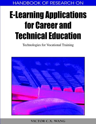 Handbook of Research on E-learning Applications for Career and Technical Education