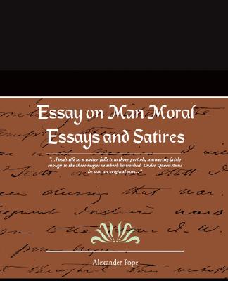 Essay on Man Moral Essays and Satires