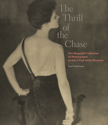 The Thrill of the Chase - The Wagstaff Collection of Photographs at the J. Paul Getty Museum