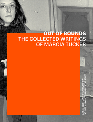 Out of Bounds - The Collected Writings of Marcia Tucker