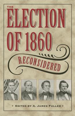 The Election of 1860 Reconsidered