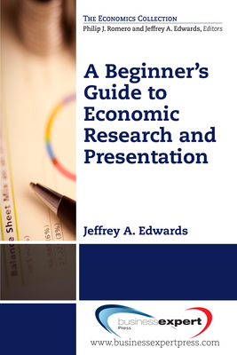 A Beginner's Guide to Economic Research and Presentation