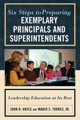 Six Steps to Preparing Exemplary Principals and Superintendents