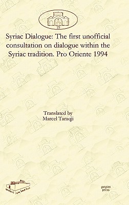 Syriac Dialogue: The first unofficial consultation on dialogue within the Syriac tradition. Pro Oriente 1994