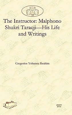 The Instructor: Malphono Shukri Taraqji-His Life and Writings