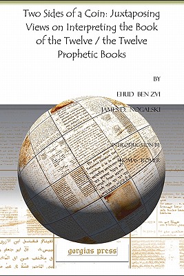 Two Sides of a Coin: Juxtaposing Views on Interpreting the Book of the Twelve / the Twelve Prophetic Books