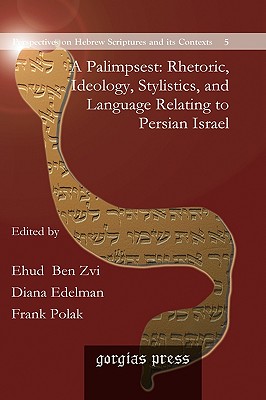 A Palimpsest: Rhetoric, Ideology, Stylistics, and Language Relating to Persian Israel