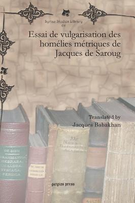 Essai de vulgarisation des homelies metriques de Jacques de Saroug