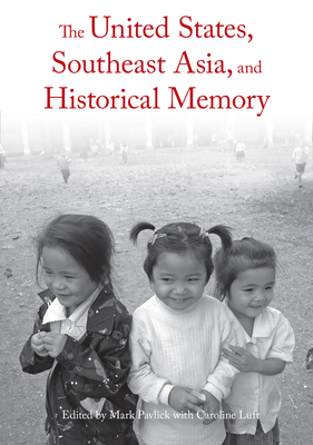 The United States, Southeast Asia, And Historical Memory