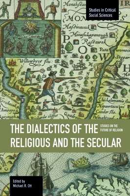 Dialectics Of The Religious And The Secular, The: Studies On The Future Of Religion