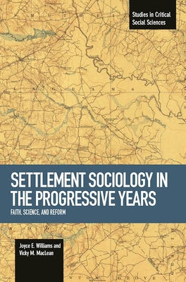 Settlement Sociology In Progressive Years: Faith, Science, And Reform