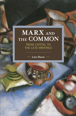 Marx And The Commons: From Capital To The Late Writings