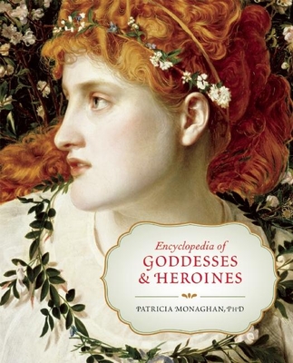 Encyclopedia of Goddesses and Heroines