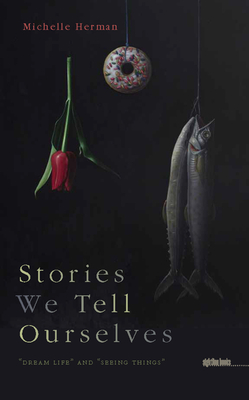 Stories We Tell Ourselves