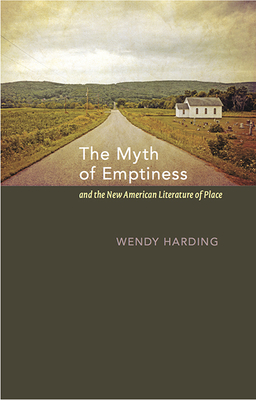 The Myth of Emptiness and the New American Literature of Place