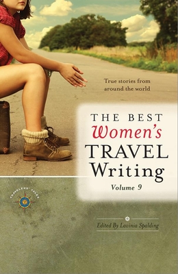 The Best Women's Travel Writing, Volume 9