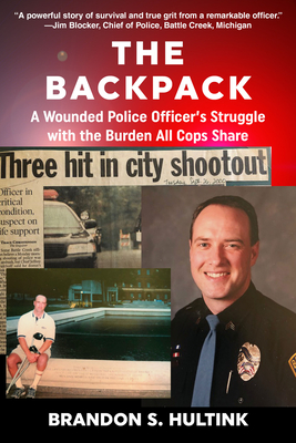 Backpack: A Wounded Police Officer's Struggle with the Burden All Cops Share