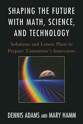 Shaping the Future with Math, Science, and Technology