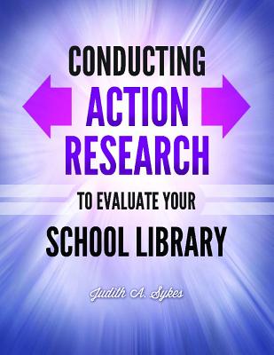 Conducting Action Research to Evaluate Your School Library