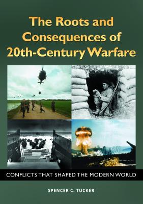 The Roots and Consequences of 20th-Century Warfare