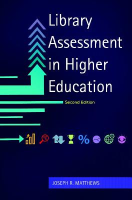 Library Assessment in Higher Education, 2nd Edition