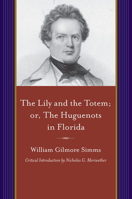 Lily and the Totem, or, the Huguenots of Florida