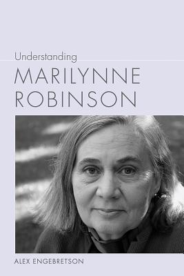 Understanding Marilynne Robinson