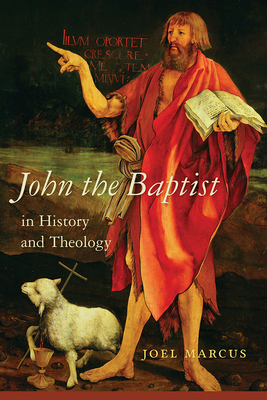 John the Baptist in History and Theology