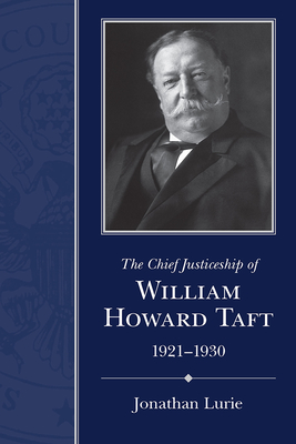 The Chief Justiceship of  William Howard Taft, 1921-1930