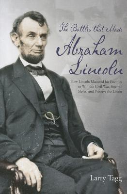 The Battles That Made Abraham Lincoln