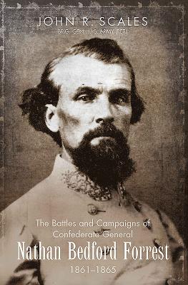 The Campaigns and Battles of General Nathan Bedford Forrest