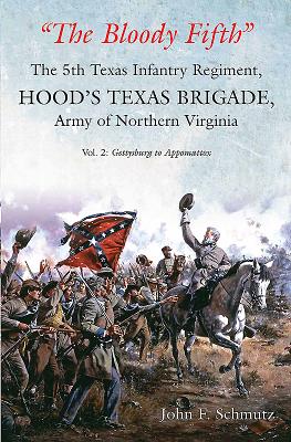"The Bloody Fifth"-the 5th Texas Infantry Regiment, Hood's Texas Brigade, Army of Northern Virginia